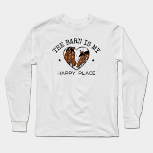 The Barn Is My Happy Place Long Sleeve T-Shirt